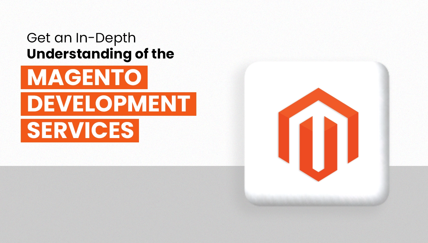 An in depth understanding of the Magento Development Services.