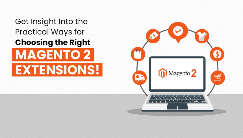 Practical ways to choosing the right Magento 2 Extensions.