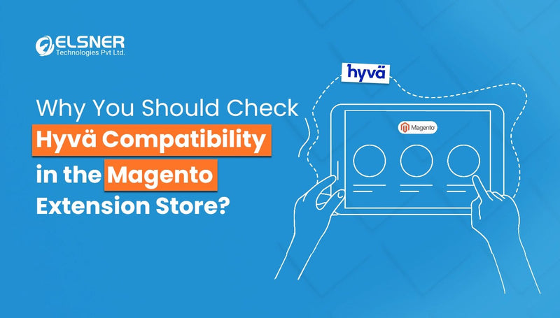 Why You Should Check Hyva Compatibility In the Magento Extension Store?