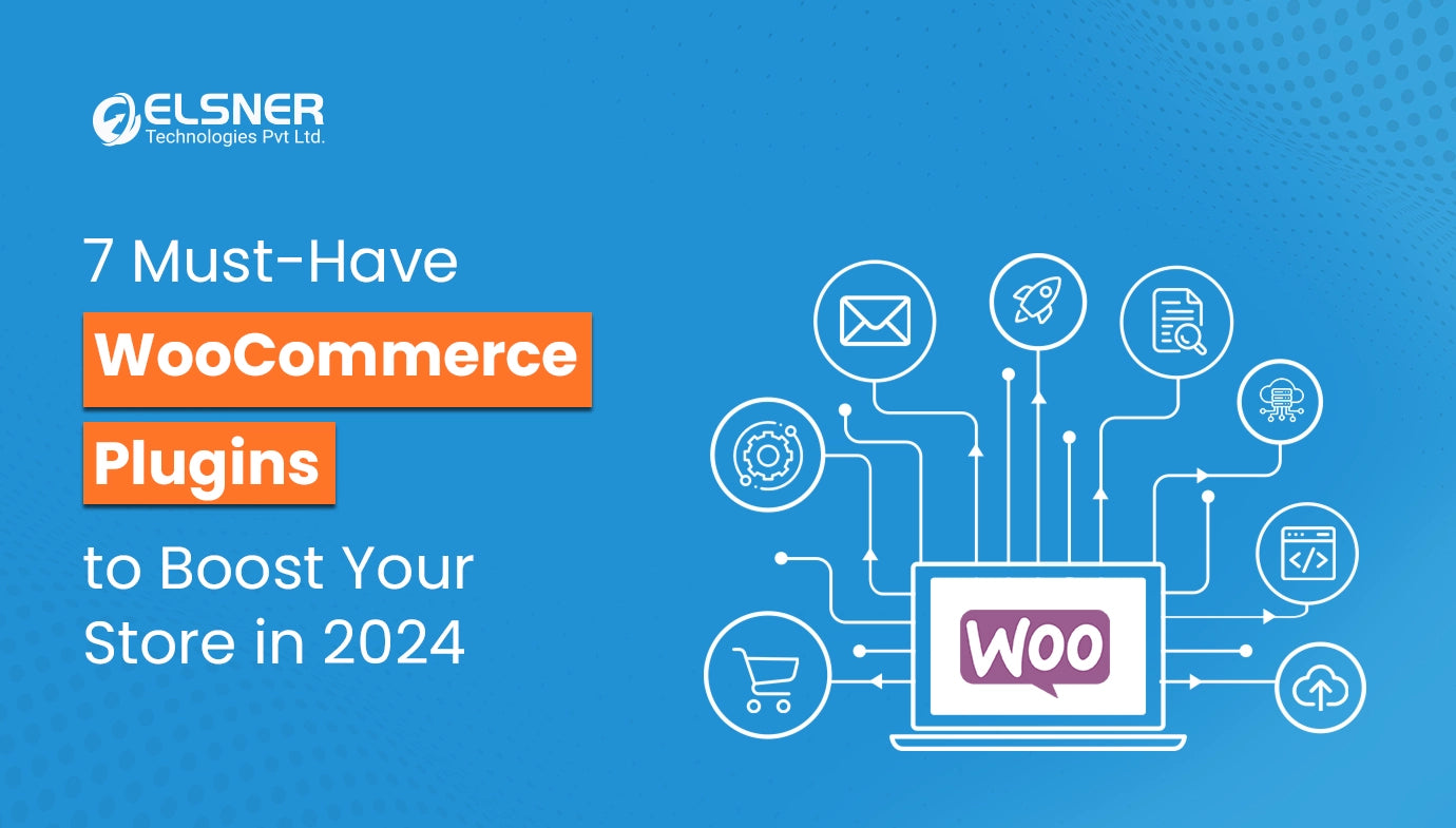7 Must-Have WooCommerce Plugins to Boost Your Store in 2024
