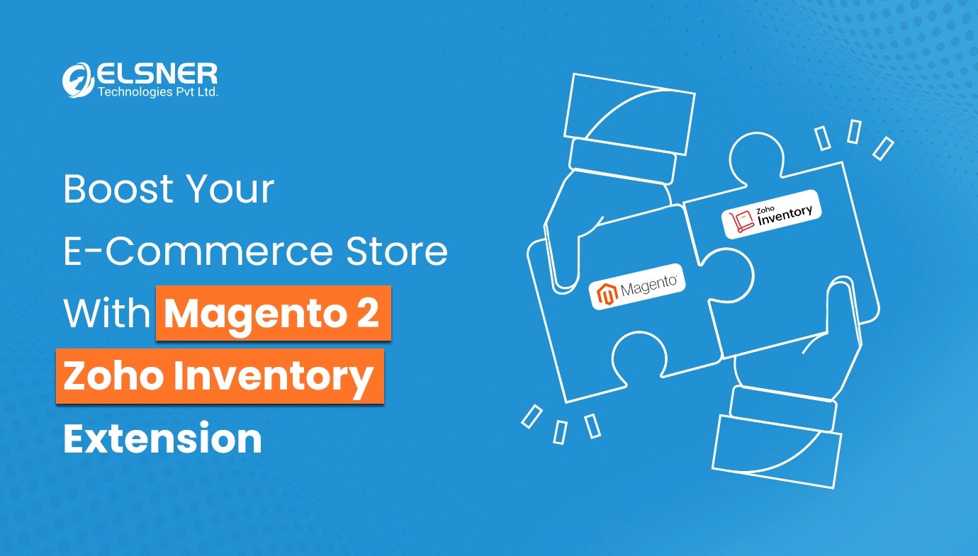 Boost your e-commerce store with Magento 2 Zoho Inventory Extension