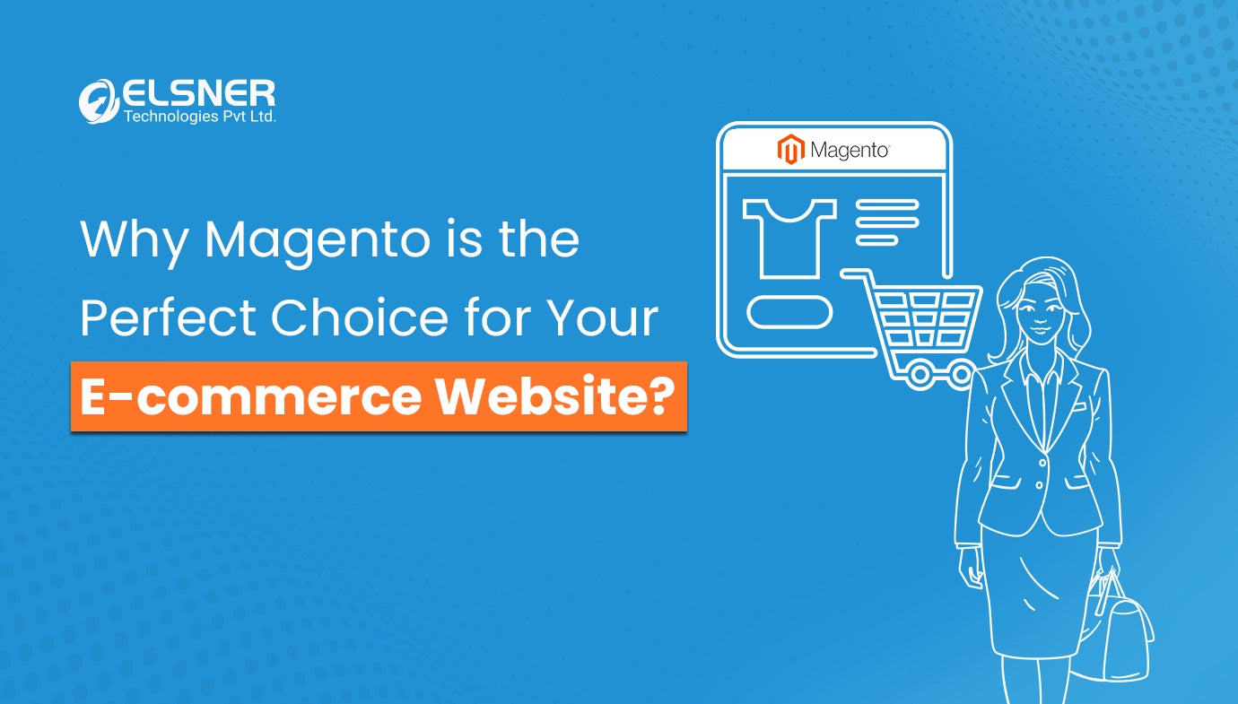Why Magento is the Perfect Choice for Your eCommerce Website?