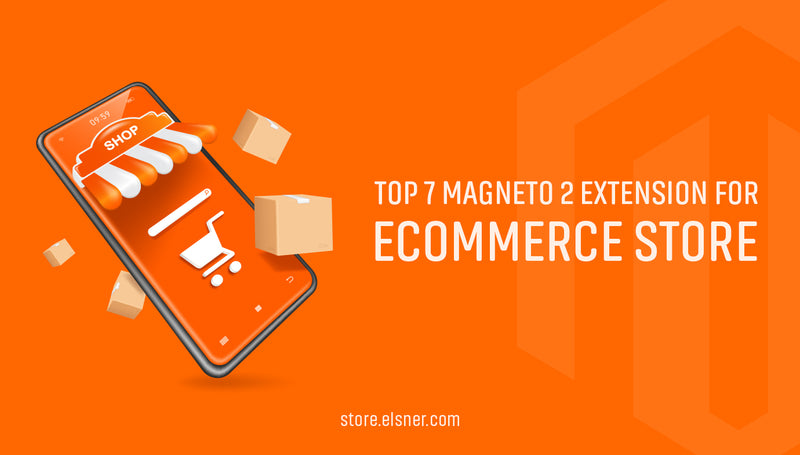 Top Magento 2 Extensions for your ecommerce store!