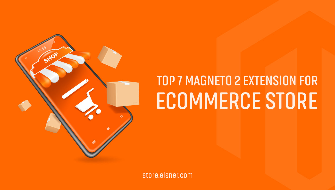 Top 7 Magento 2 Extension for eCommerce Store in 2023
