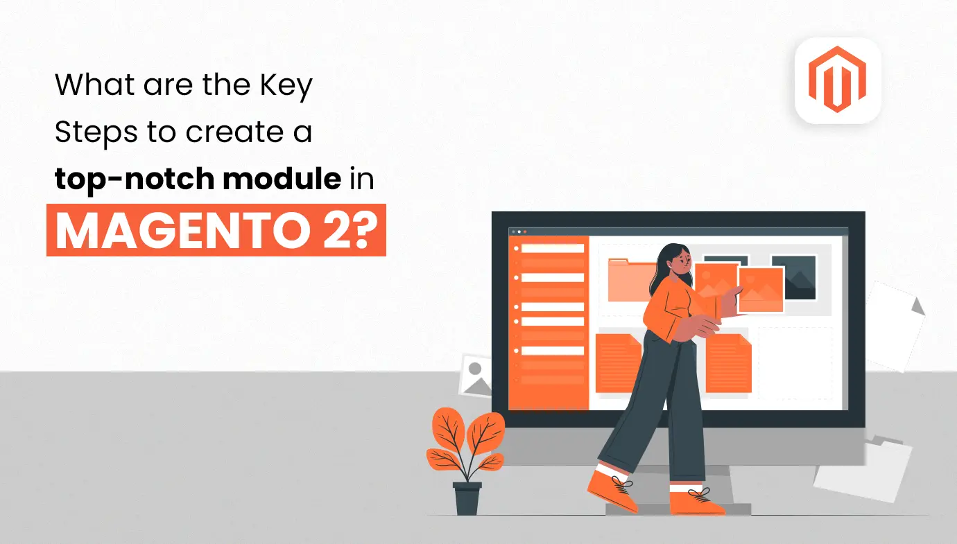 What are the Key Steps to Create a Top-Notch Module in Magento 2?