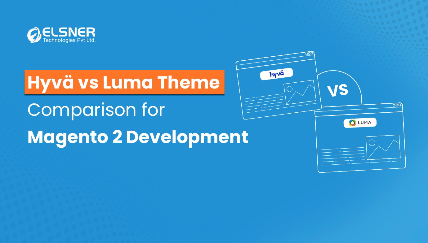 Hyvä vs. Luma Theme Comparison For Magento 2 Development