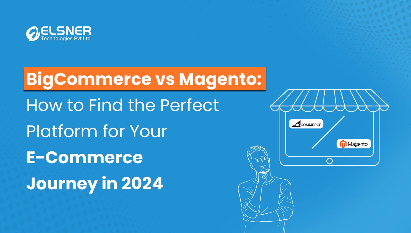 BigCommerce vs Magento: How to find the Perfect Platform for Your E-commerce Journey in 2024