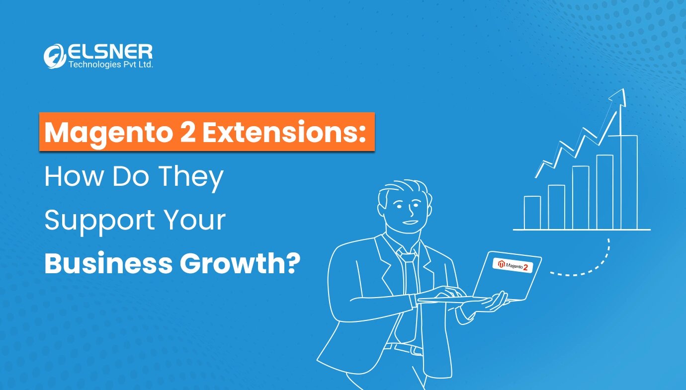 Magento 2 Extensions: How Do They Support Your Business Growth?