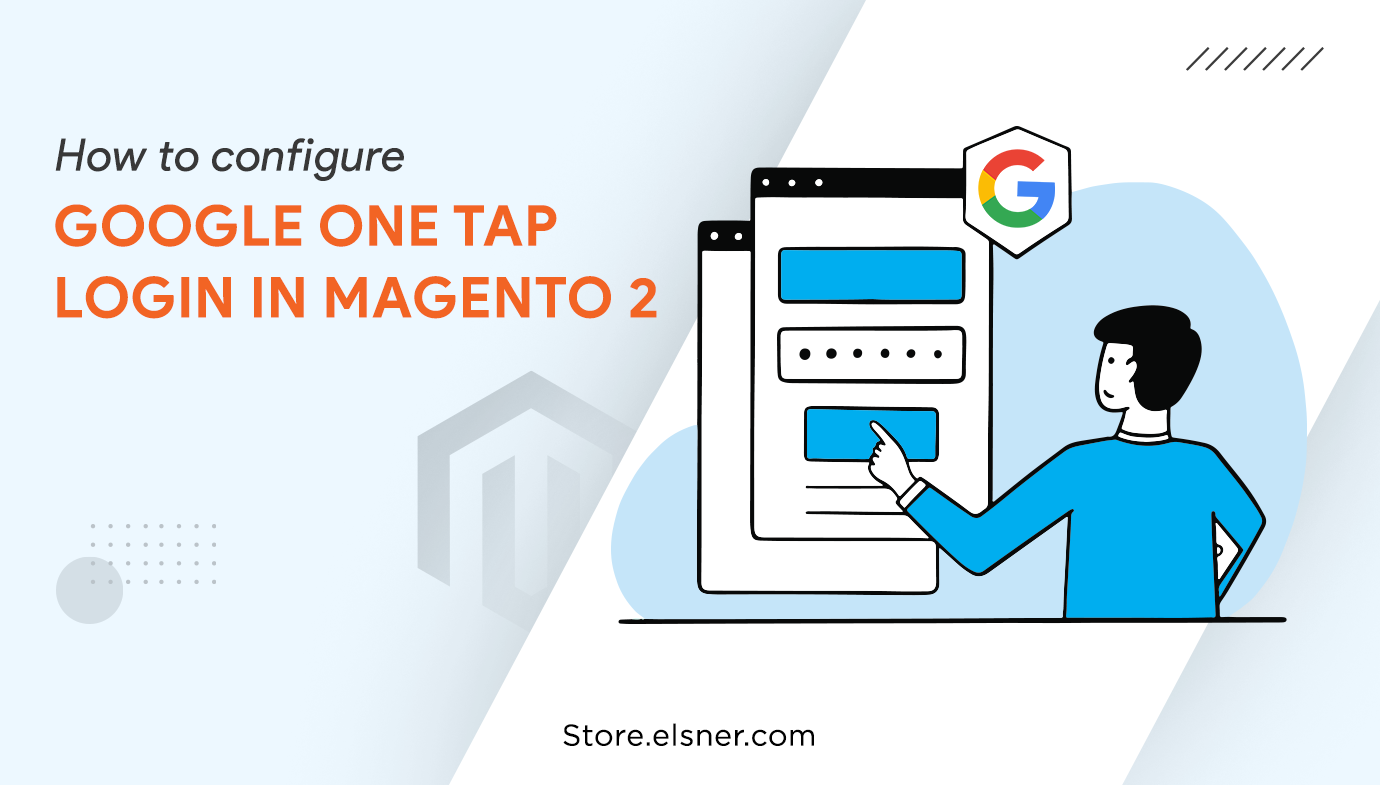 How to configure Google One Tap Login in Magento 2? : Step-by-step Guide