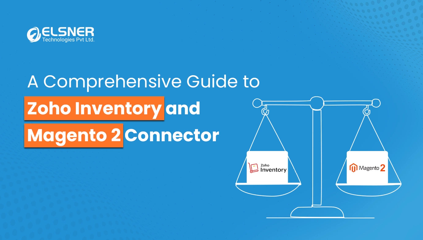 A Comprehensive Guide to Zoho Inventory and Magento 2 Connector