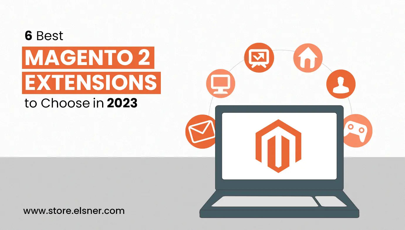 6 Best Magento 2 Extensions to Choose in 2023