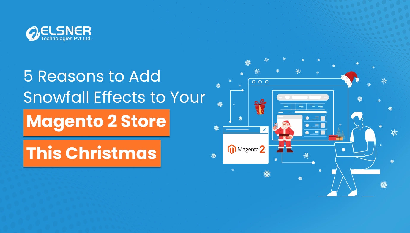 5 Reasons to Use Snowfall Effects in Your Magento 2 Store This Christmas