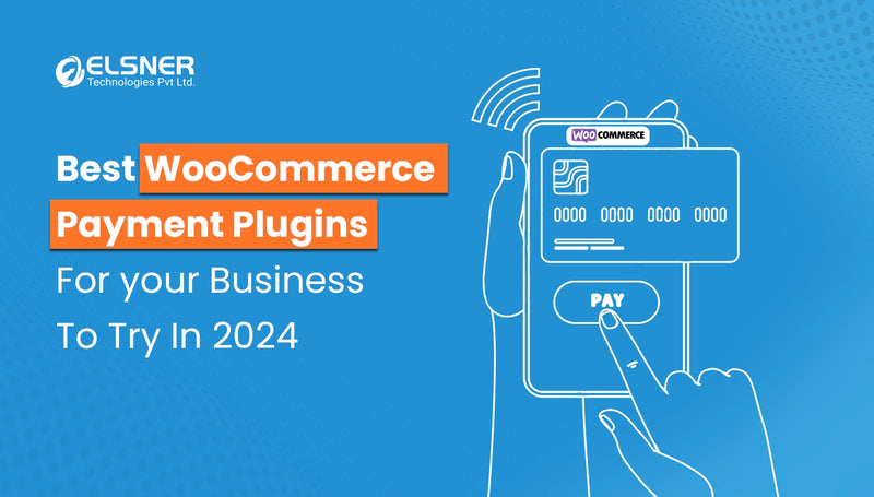 Best WooCommerce Payment Plugins for your Business To Try In 2024