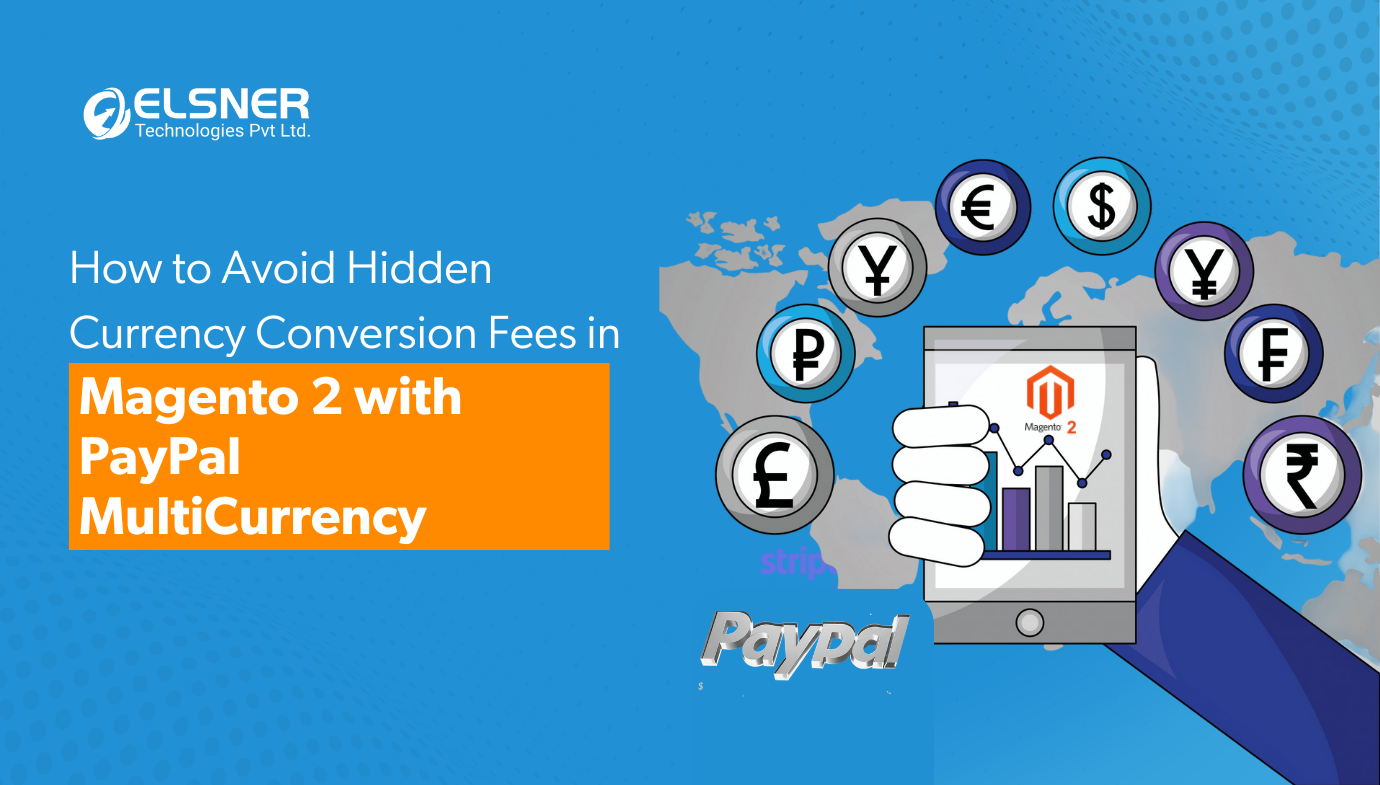 How to Avoid Hidden Currency Conversion Fees in Magento 2 with PayPal Multi-Currency?