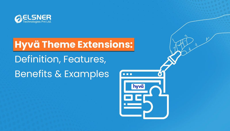 Hyva Theme Extensions: Definition, Features, Benefits & Examples