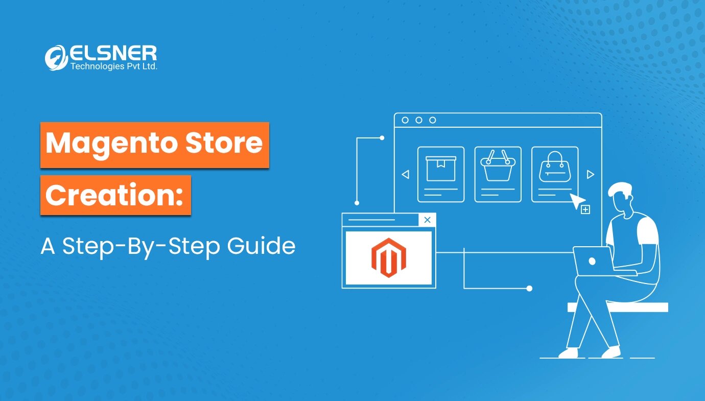 Magento Store Creation- A step by step guide