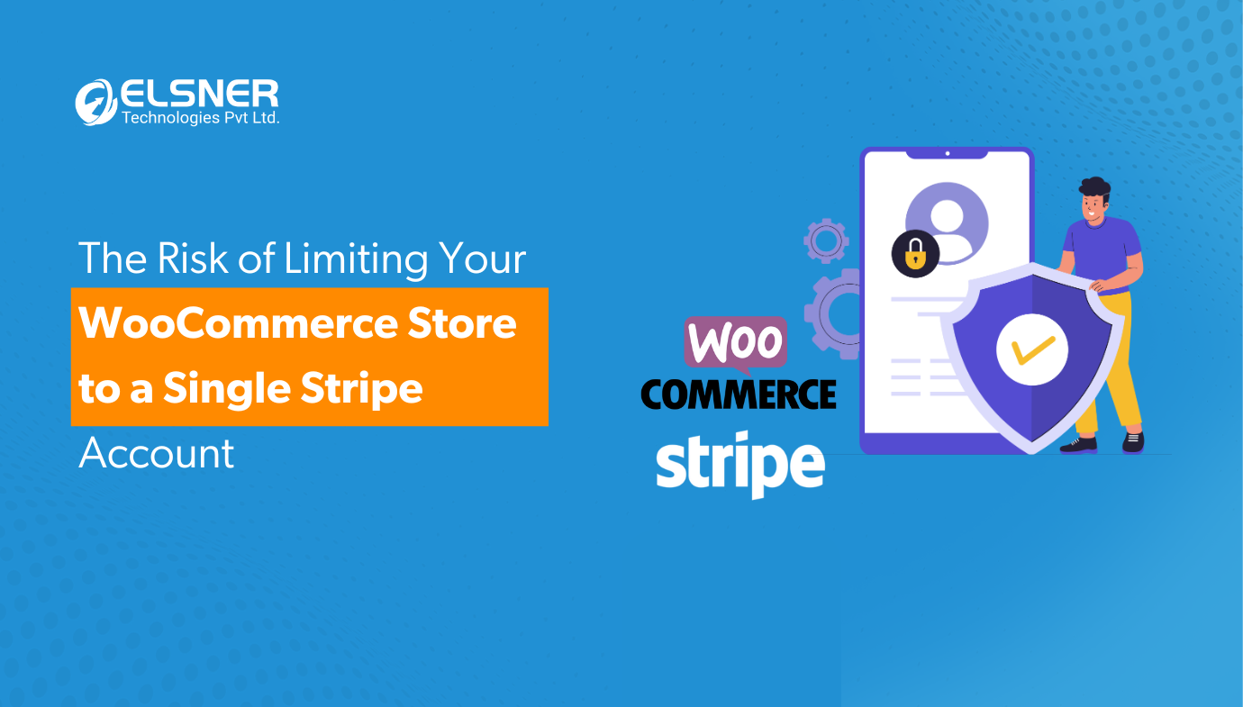 The Risk of Limiting Your WooCommerce Store to a Single Stripe Account