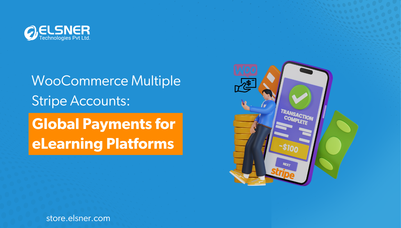 How WooCommerce Multiple Stripe Accounts Plugin Helps eLearning Platforms Accept Global Payments?