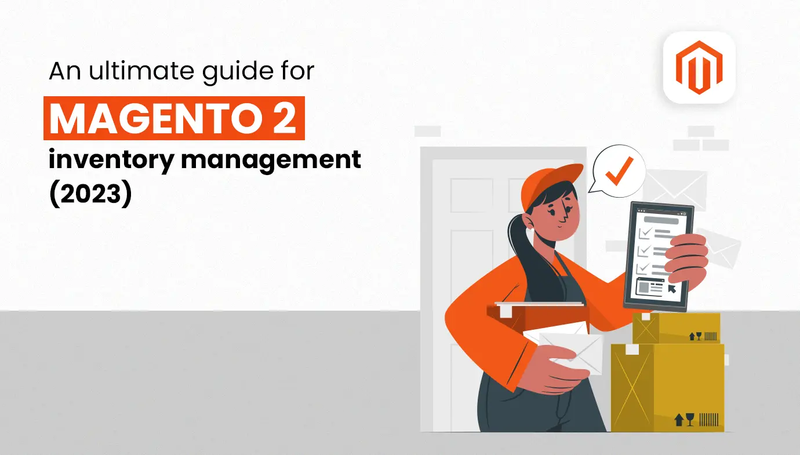 An Ultimate Guide for Magento 2 Inventory Management (2023)