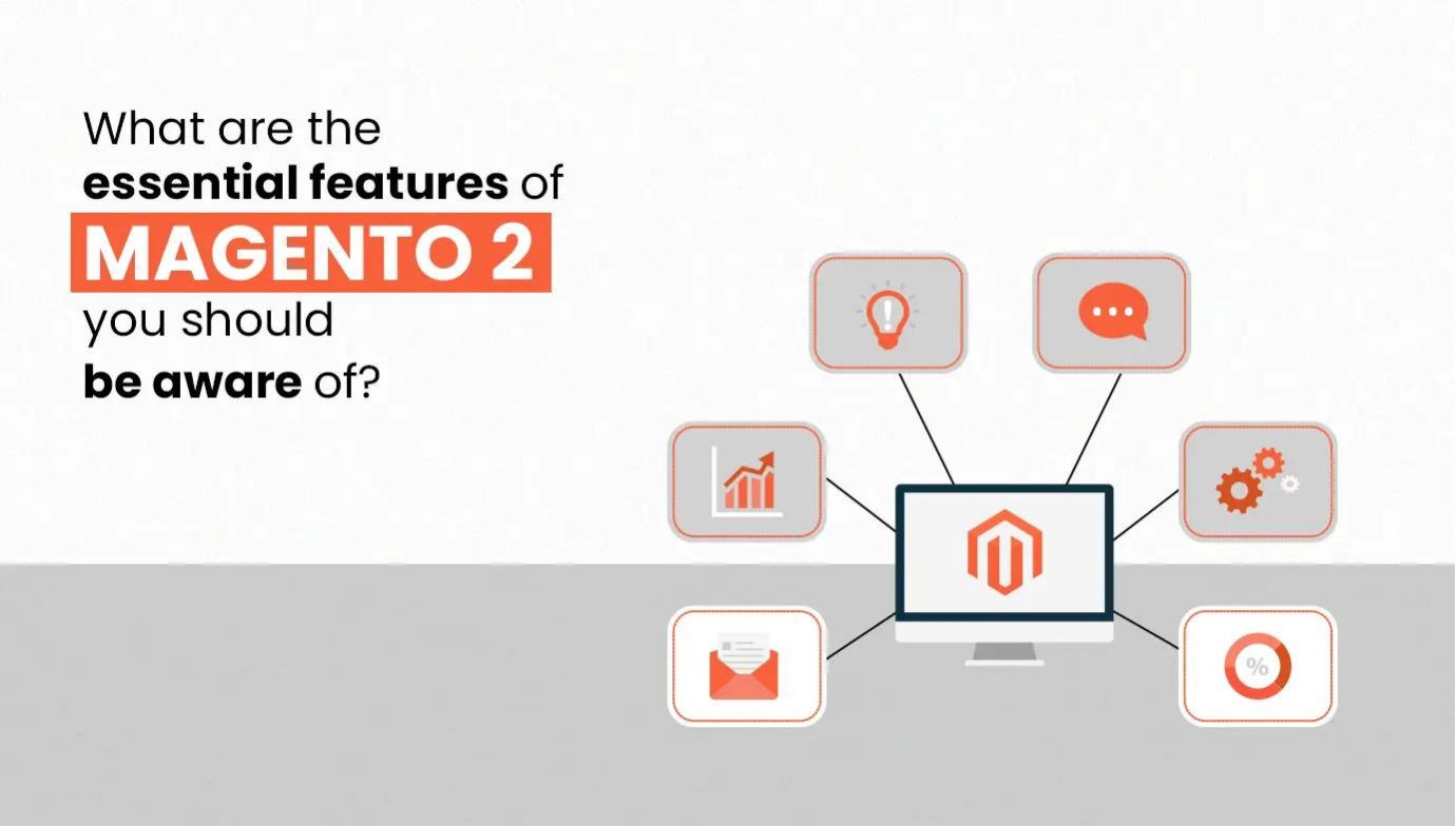 What are the Essential Features of Magento 2 You Should Be Aware Of?