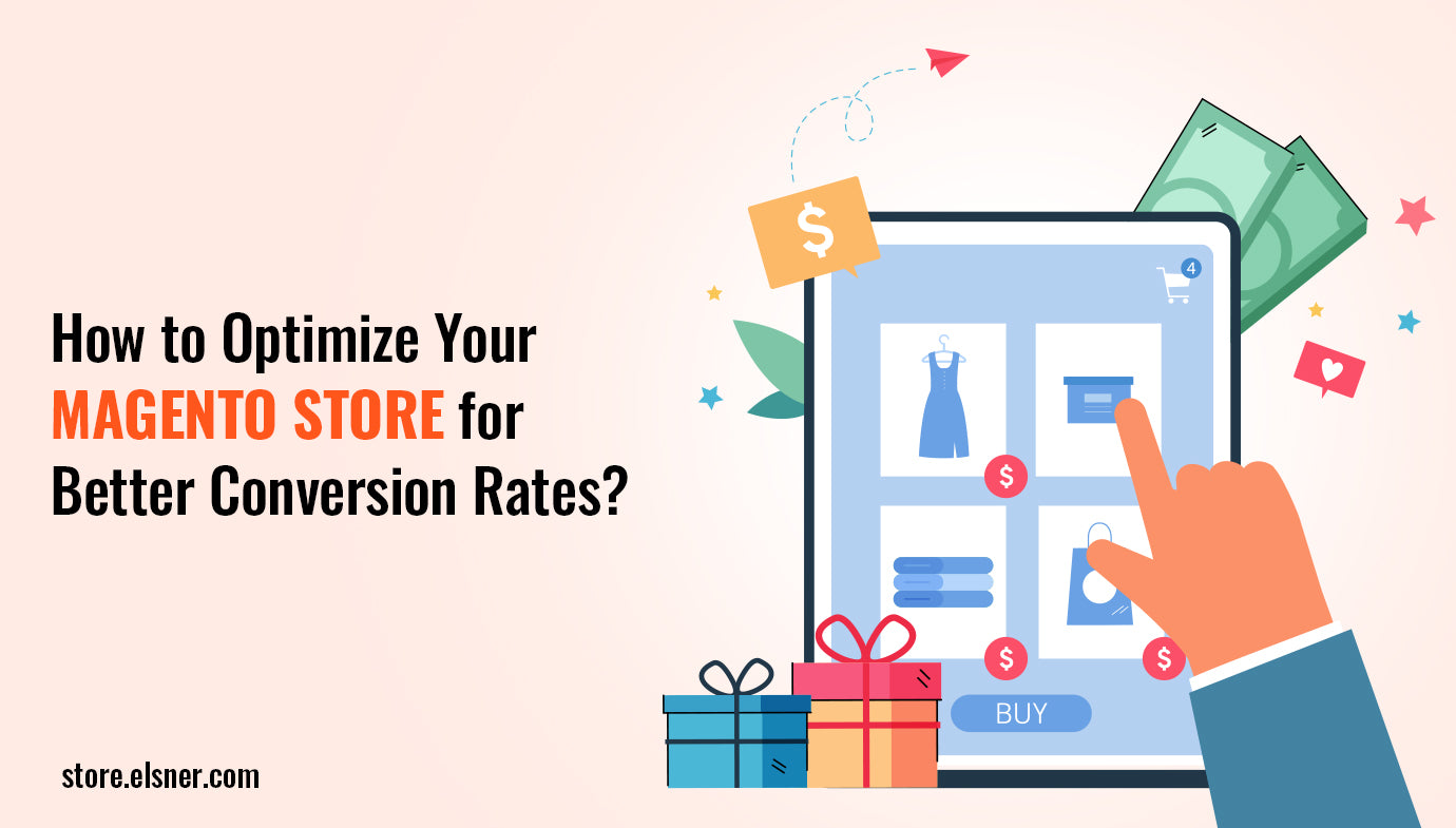 How to Optimize Your Magento Store for Better Conversion Rates?