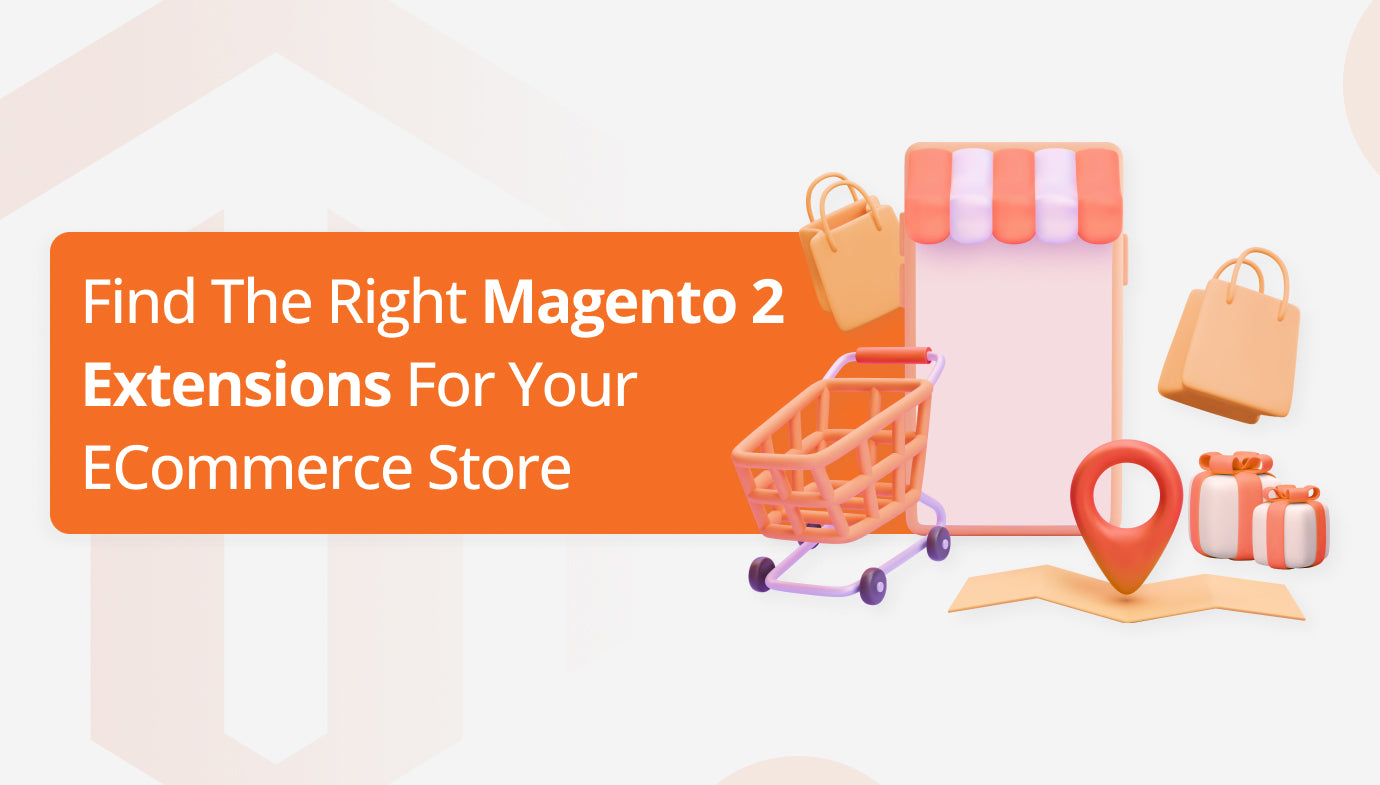 How to find the right Magento 2 Extensions for Your ecommerce Store?