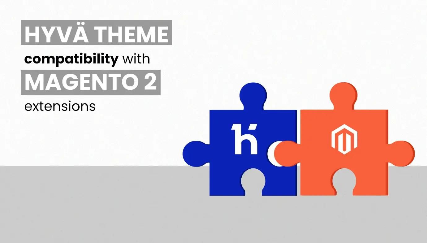 Hyvä Theme Compatibility with Magento 2 Extensions