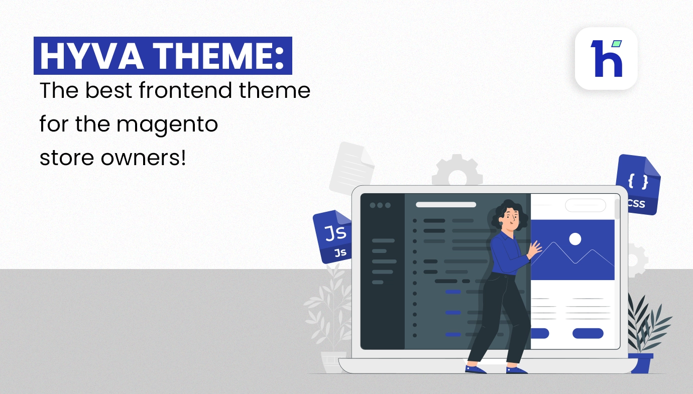 Hyva Theme: The Best Frontend Theme for the Magento Store Owners!