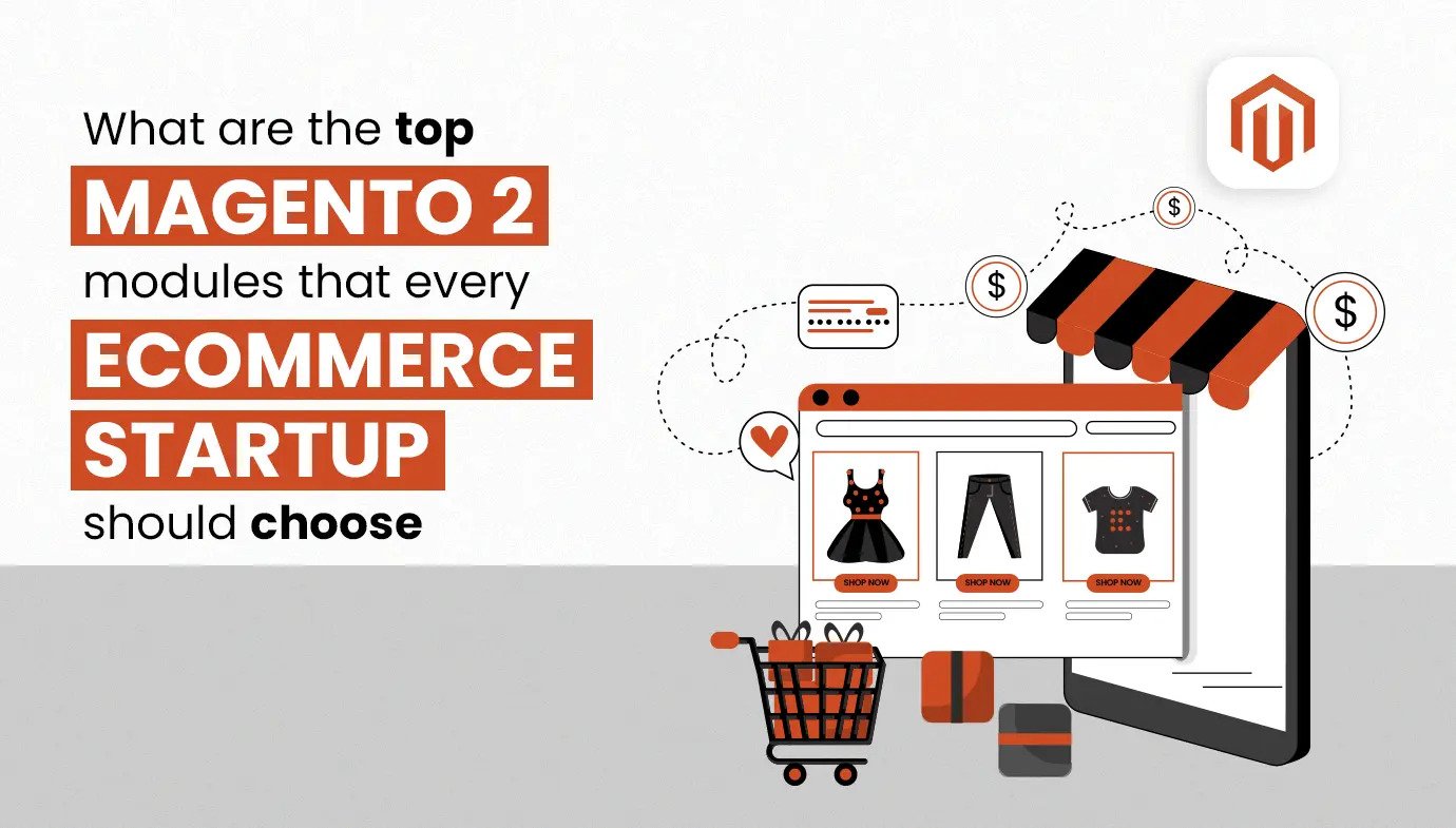 What are the Top Magento 2 Modules that Every Ecommerce Startup Should Choose?