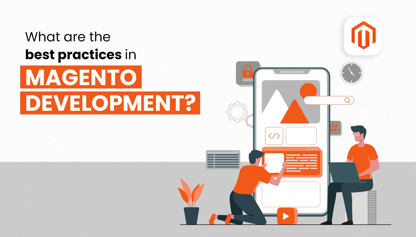 What are the Best Practices in Magento Development?